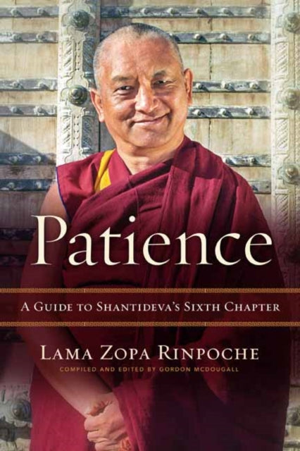 Patience - A Guide to Shantideva's Sixth Chapter