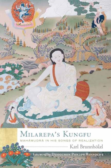 Milarepa's Kungfu - Mahamudra in His Songs of Realization