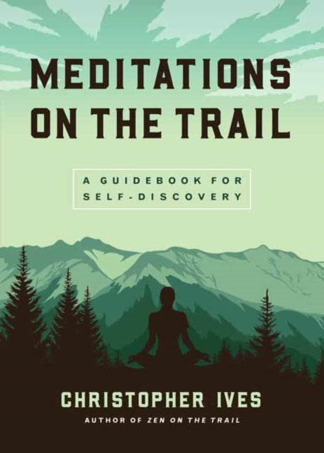 Meditations on the Trails - A Guidebook for Self-Discovery