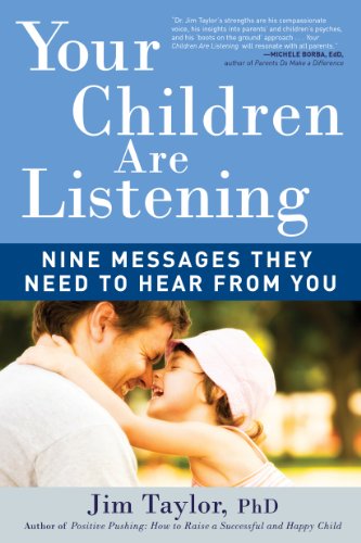 Your Children are Listening: Nine Messages They Need to Hear from You