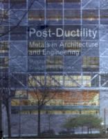 Post-ductility: Metals in Architecture and Engineering