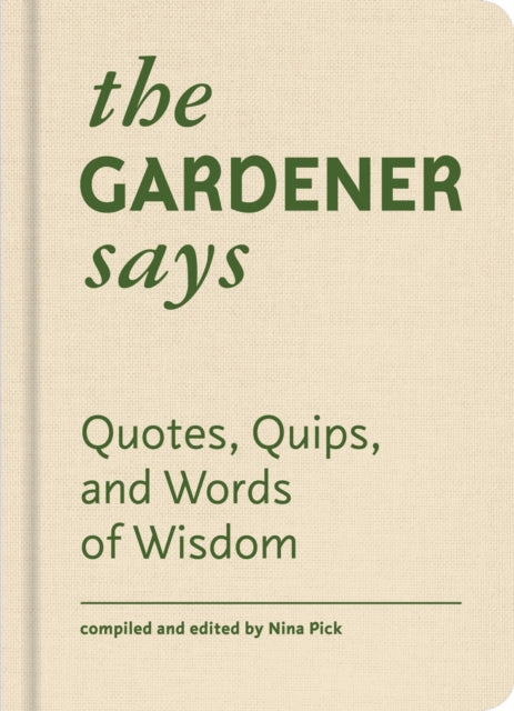 The Gardener Says - Quotes, Quips, and Words of Wisdom