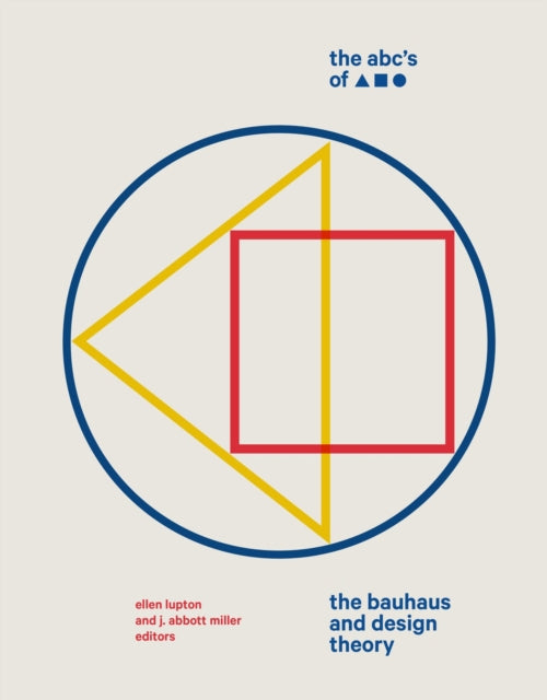 The ABC's of Triangle, Square, Circle - The Bauhaus and Design Theory