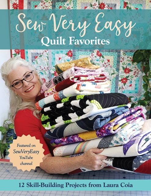 Sew Very Easy Quilt Favorites - 12 Skill-Building Projects from Laura Coia