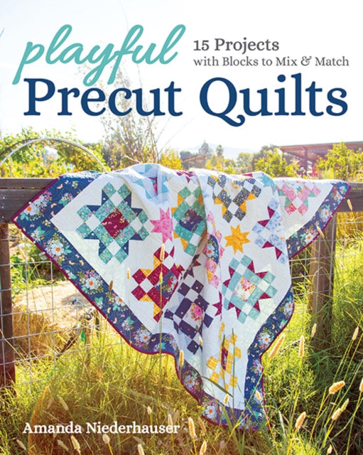 Playful Precut Quilts - 15 Projects with Blocks to Mix & Match