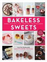 Bakeless Sweets: Pudding, Panna Cotta, Fluff, Icebox Cake, and More No-bake Desserts
