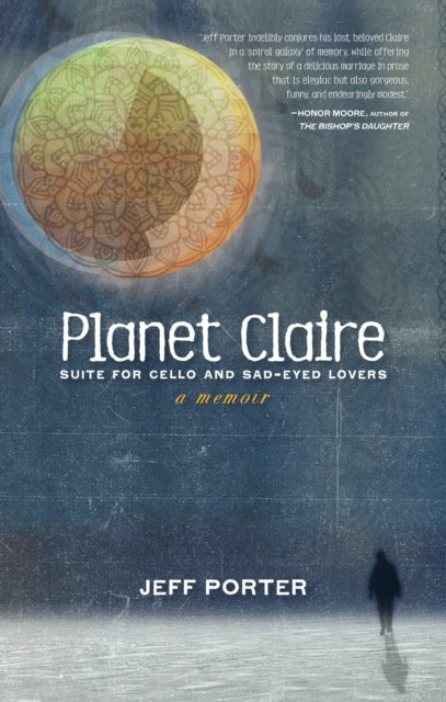 Planet Claire - Suite for Cello and Sad-Eyed Lovers - A Memoir