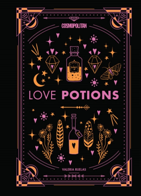 Cosmopolitan's Love Potions - Magickal (and Easy!) Recipes to Find Your Person, Ignite Passion, and Get Over Your Ex