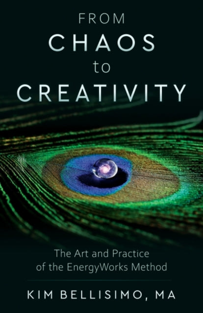 From Chaos to Creativity - The Art and Practice of the Energyworks Method