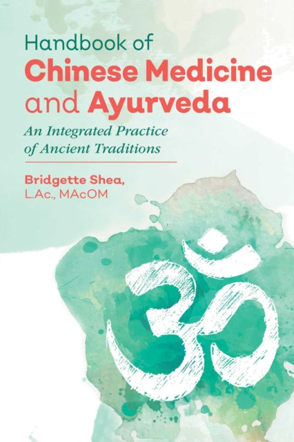 Handbook of Chinese Medicine and Ayurveda - An Integrated Practice of Ancient Healing Traditions