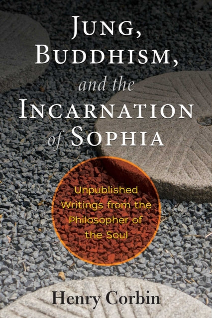 Jung, Buddhism, and the Incarnation of Sophia - Unpublished Writings from the Philosopher of the Soul