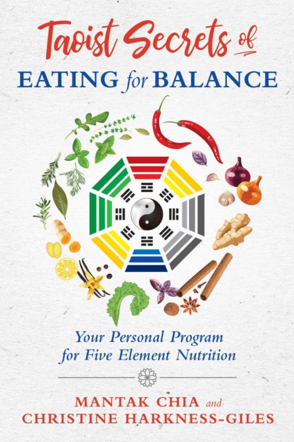 Taoist Secrets of Eating for Balance - Your Personal Program for Five-Element Nutrition