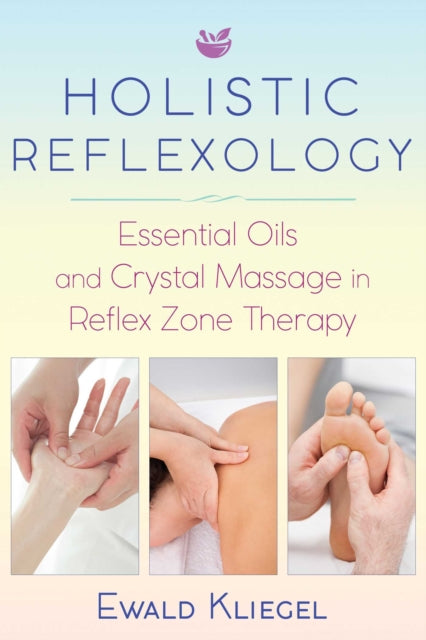 Holistic Reflexology - Essential Oils and Crystal Massage in Reflex Zone Therapy