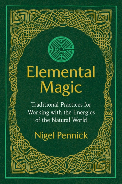 Elemental Magic - Traditional Practices for Working with the Energies of the Natural World