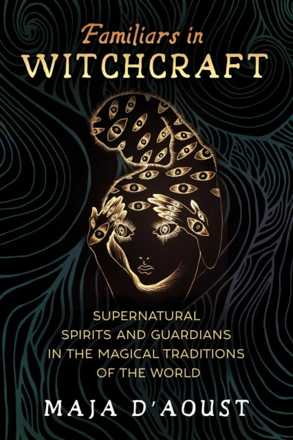 Familiars in Witchcraft - Supernatural Guardians in the Magical Traditions of the World