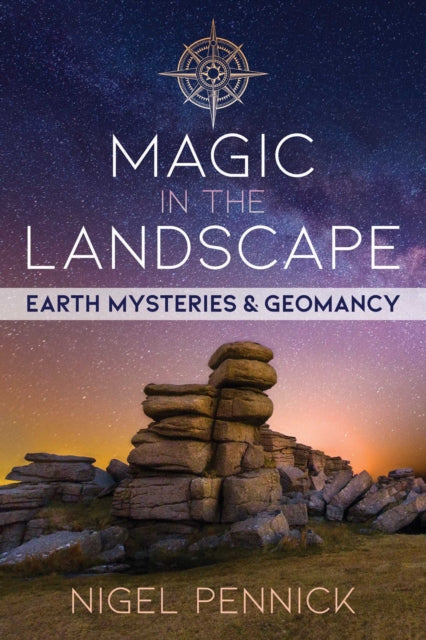 Magic in the Landscape - Earth Mysteries and Geomancy