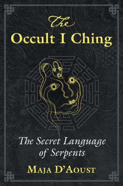 OCCULT I CHING - THE SECRET LANGUAGE OF SERPENTS