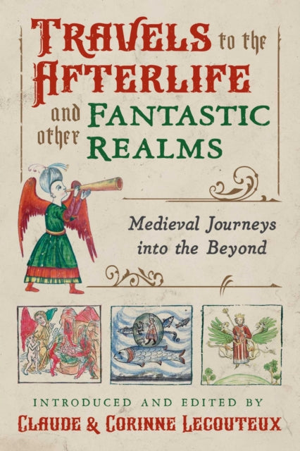 Travels to the Otherworld and Other Fantastic Realms - Medieval Journeys into the Beyond