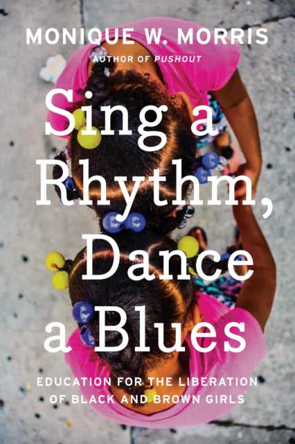 Sing A Rhythm, Dance A Blues - Education for the Liberation of Black and Brown Girls