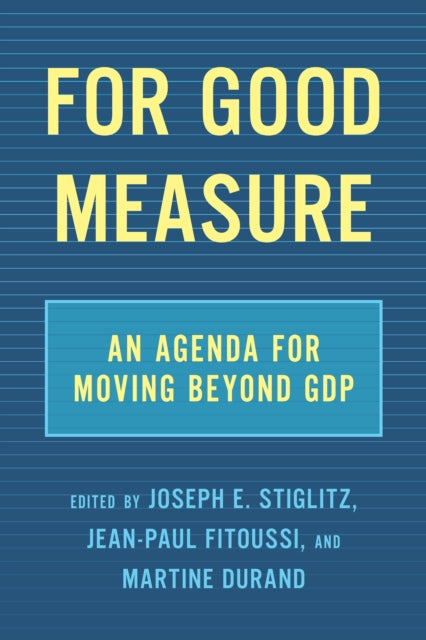 For Good Measure - An Agenda for Moving Beyond GDP