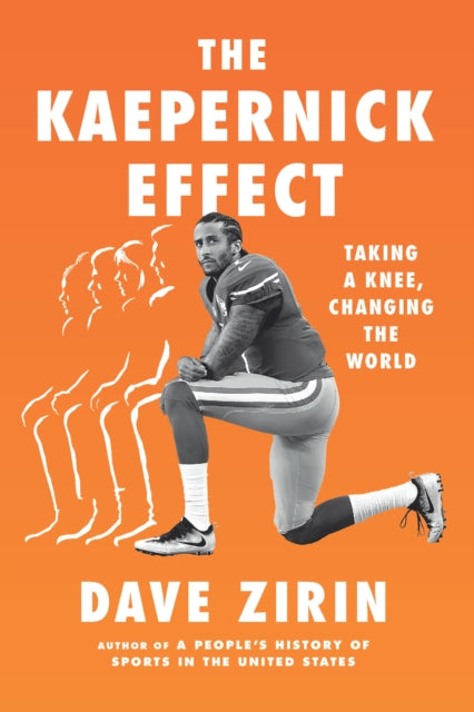 The Kaepernick Effect - Taking a Knee, Changing the World