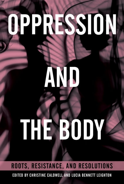 Oppression And The Body - Roots, Resistance, and Resolutions