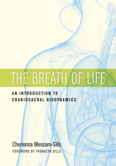 The Breath Of Life - An Introduction to Craniosacral Biodynamics