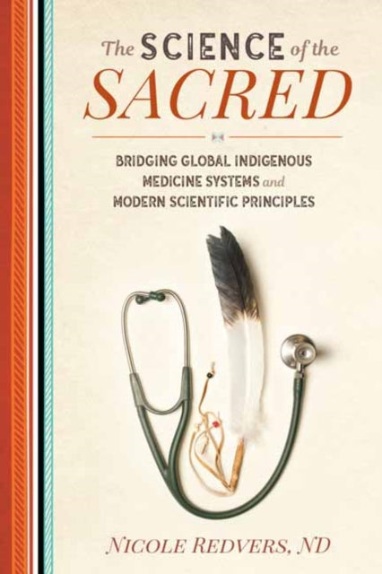 Science of the Sacred - Bridging Global Indigenous Medicine Systems and Modern Scientific Principles