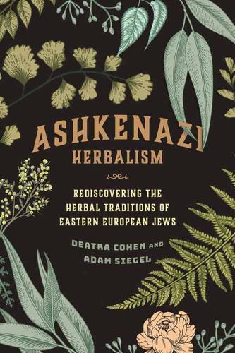 Ashkenazi Herbalism - Rediscovering the Herbal Traditions of Eastern European Jews