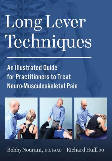 Long Lever Techniques - An Illustrated Practitioners Guide to Treating Neuro-Musculoskeletal Pain