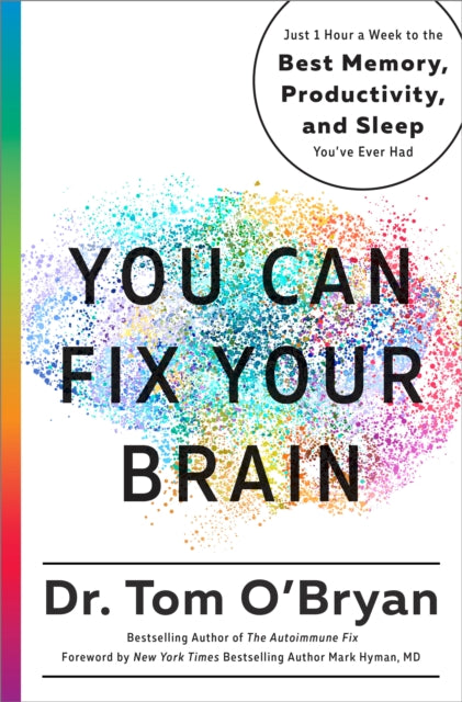 You Can Fix Your Brain - Just 1 Hour a Week to the Best Memory, Productivity, and Sleep You've Ever Had
