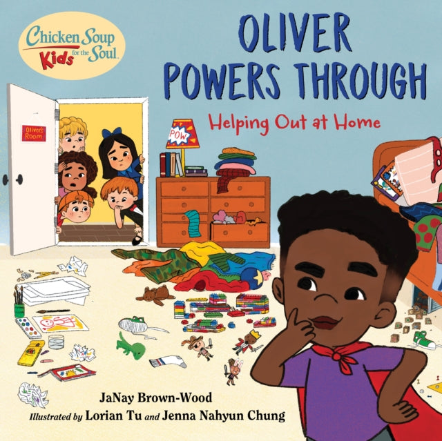 Chicken Soup for the Soul KIDS: Oliver Powers Through - A Book About Helping Out Around the House