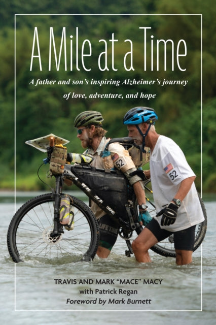 A Mile at a Time - A Father and Sons Inspiring Alzheimers Journey of Love, Adventure, and Hope