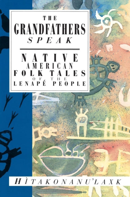 The Grandfathers Speak - Native American Folk Tales of the Lenape People