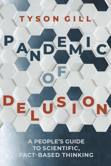 Pandemic Of Delusion - A People's Guide to Scientific, Fact-Based Thinking