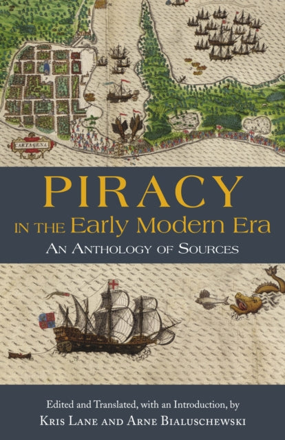 Piracy in the Early Modern Era - An Anthology of Sources