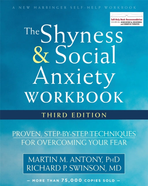 The Shyness and Social Anxiety Workbook, 3rd Edition: Proven, Step-by-Step Techniques for Overcoming Your Fear