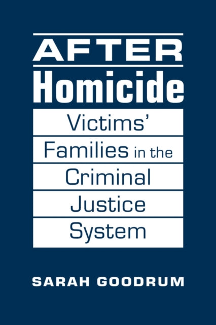 After Homicide - Victims' Families in the Criminal Justice System