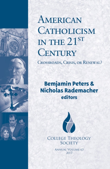 American Catholicism in the 21st Century - Crossroads, Crisis, or Renewal?