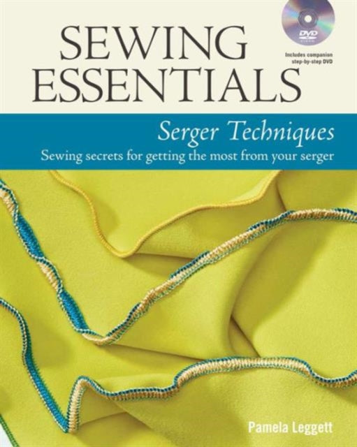 Sewing Essentials: Serger Techniques