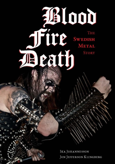 Blood, fire, death - The Swedish Metal Story