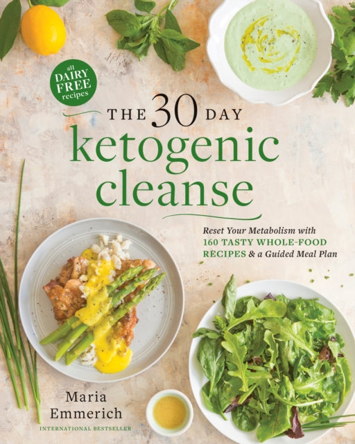 The 30-day Ketogenic Cleanse: Nutritious Low-Carb, High-Fat Paleo Meals to Heal Your Body
