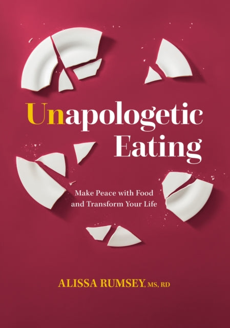 Unapologetic Eating - Make Peace with Food & Transform Your Life
