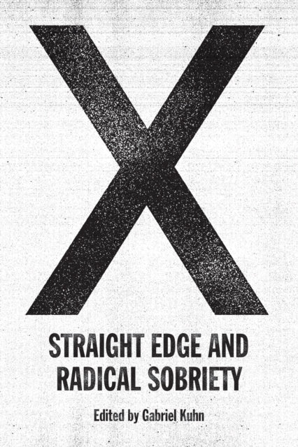 X: Straight Edge And Radical Sobriety