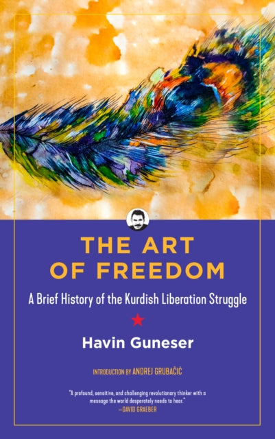 The Art Of Freedom - A Brief History of the Kurdish Liberation Struggle