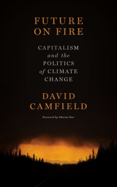 Future On Fire - Capitalism and the Politics of Climate Change