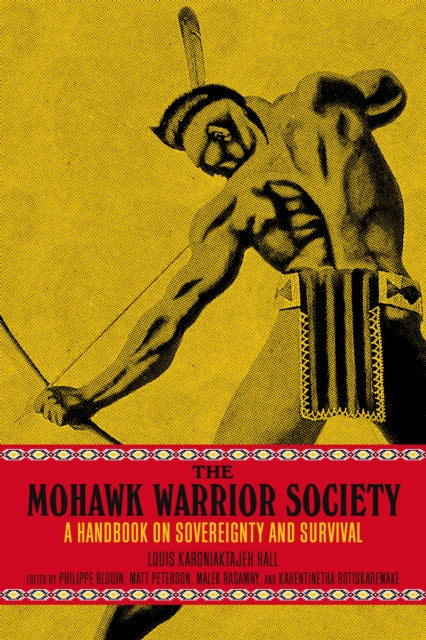 The Mohawk Warrior Society - A Handbook on Sovereignty and Survival.