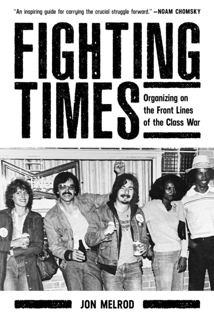 Fighting Times - Organising on the Front Lines of the Class War