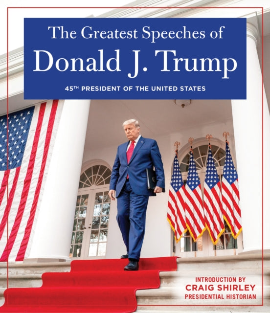 GREATEST SPEECHES OF PRESIDENT DONALD J. TRUMP