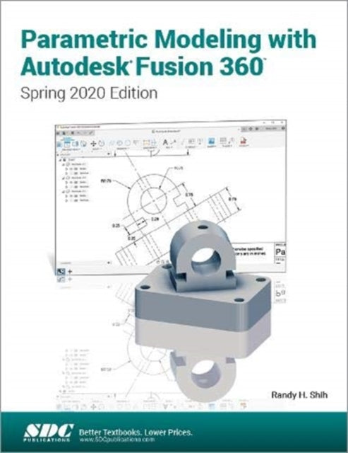 Parametric Modeling with Autodesk Fusion 360 - Spring 2020 Edition